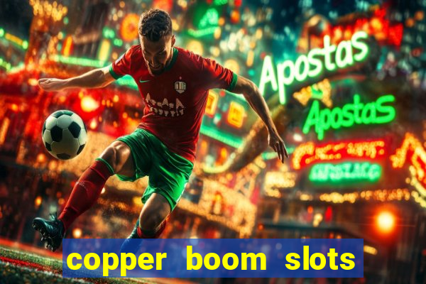 copper boom slots paga mesmo